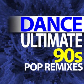 Ultimate Dance Remixes - Ultimate Dance - 90s Pop Remixes