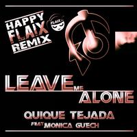 QUIQUE TEJADA - Leave Me Alone (Happy FLAIX Remix)