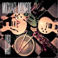 Michael Monroe - Trick Of The Wrist