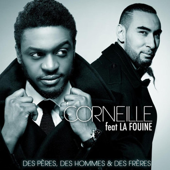 Corneille / - Des pères, des hommes et des frères (feat. La Fouine)