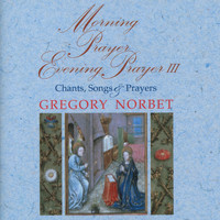 Gregory Norbet - Morning Prayer Evening Prayer III