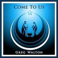 Greg Walton - Come to Us
