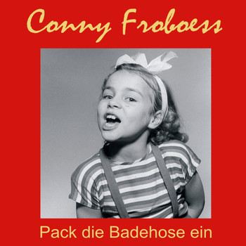 Conny Froboess - Pack die Badehose ein