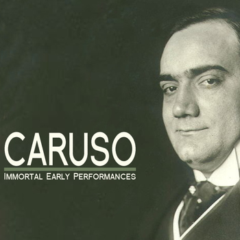 Enrico Caruso - Immortal Early Performances