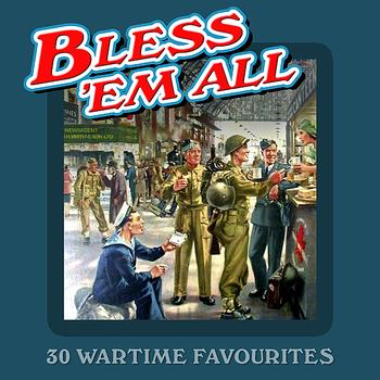 Various Artists - Bless 'Em All - 30 Wartime Sing-A-Longs