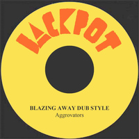 Aggrovators - Blazing Away Dub Style