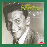 Frank Sinatra - Greatest Hits 1940 - 1947, Vol. 1