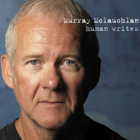 Murray McLauchlan - Human Writes