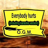 O.G.M. - Everybody Hurts