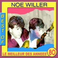 Noé Willer - Best of Noé Willer (Le meilleur des années 80)