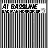 A1 Bassline - Bad Man Horror EP