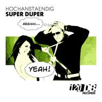 Hochanstaendig - Super Duper