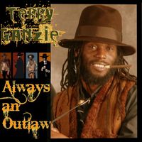 Terry Ganzie - Always An Outlaw