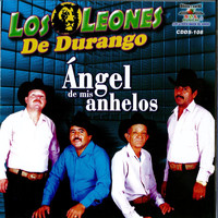 Los Leones de Durango - Angel De Mis Anhelos