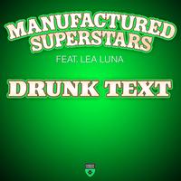 Manufactured Superstars featuring Lea Luna - Drunk Text