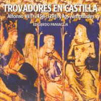 Eduardo Paniagua - Trovadores En Castilla. Alfonso VIII (1158-1214) Y Los Almohades