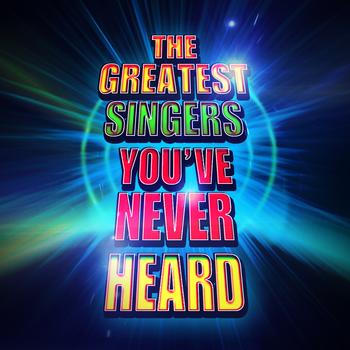 Various Artists - Greatest Singers You've Never Heard Of