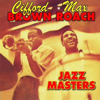 Clifford Brown & Max Roach - Jazz Masters