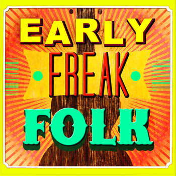 Various Artists - Early Freak Folk