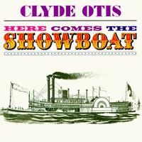 Clyde Otis - Here Comes The Showboat