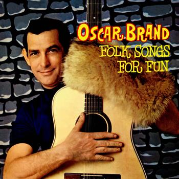 Oscar Brand - Folk Songs For Fun