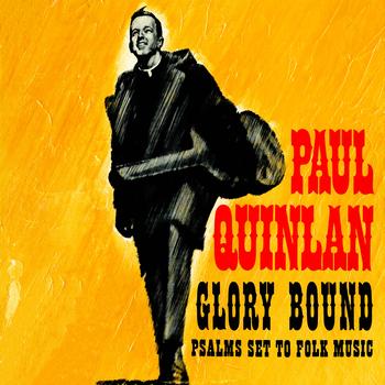 Paul Quinlan - Glory Bound! Psalms Set To Folk Music