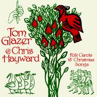 Tom Glazer & Chris Hayward - Folk Carols & Christmas Songs
