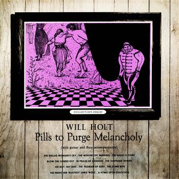 Will Holt - Pills To Purge Melancholy