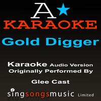 A* Karaoke -  Gold Digger (Originally Performed By Glee Cast) [Karaoke Instrumental Version]