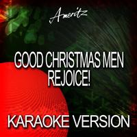 Ameritz Karaoke Band - Good Christmas Men, Rejoice (Karaoke Version)