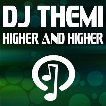 DJ Themi - Higher And Higher
