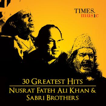 Nusrat Fateh Ali Khan & Sabri Brothers - 30 Greatest Hits Nusrat Fateh Ali Khan  and Sabri Brothers 