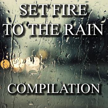 Various Artists - Set Fire to the Rain Compilation