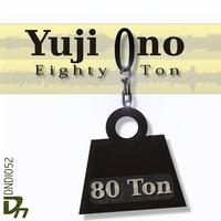 Yuji Ono - Yuji Ono - Eighty Ton EP