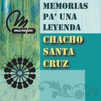 Chacho Santa Cruz - Memorias Pa' Una Leyenda