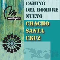 Chacho Santa Cruz - Camino Del Hombre Nuevo
