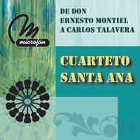 Cuarteto Santa Ana - De Don Ernesto Montiel A Carlos Talavera