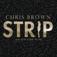 Chris Brown feat. Kevin McCall - Strip (Explicit)