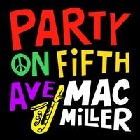 Mac Miller - Party On Fifth Ave. - Single