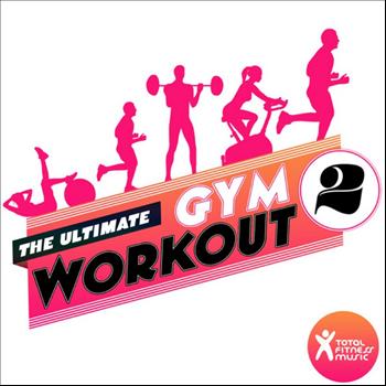 Total Fitness Music - The Ultimate Gym Workout 2 : for Gym Workouts, Running, Cardio Machines & General Fitness