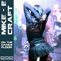 Mike-E Craft - On The Dance Floor