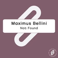 Maximus Bellini - Not Found