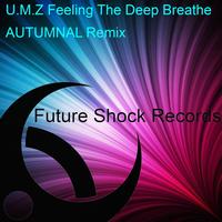 U.M.Z - Feeling The Deep Breathe
