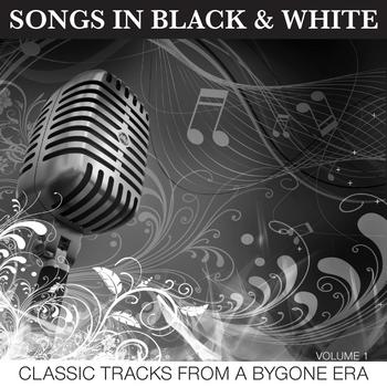 Various Artists - Songs In Black & White - Classic Tracks From A Bygone Era Vol 1