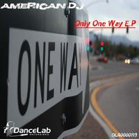 American Dj - Only One Way E.P