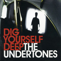 The Undertones - Dig Yourself Deep