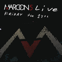 Maroon 5 - Live Friday The 13th