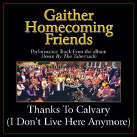 Bill & Gloria Gaither - Thanks To Calvary (I Don't Live Here Anymore) (Performance Tracks)