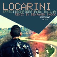 Locarini - Effect / Bonfires / Para Bailar (Including Benjamin Shock Remix)