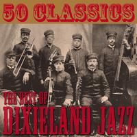 Various Artists - 50 Classics: The Best Of Dixieland Jazz (Explicit)